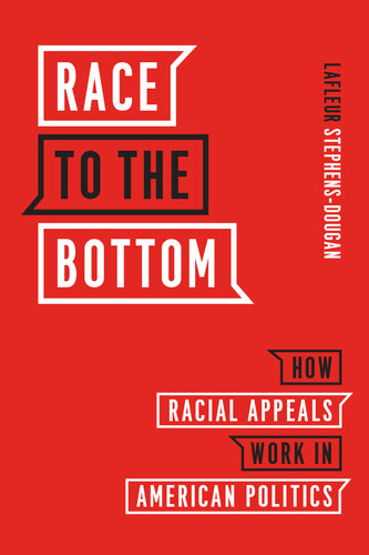 Race to the Bottom: How Racial Appeals Work in American Politics