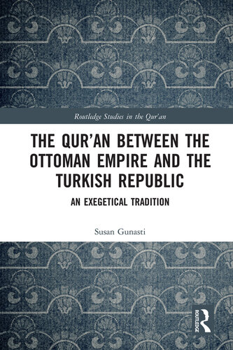 The Qur'an Between the Ottoman Empire and the Turkish Republic: An Exegetical Tradition