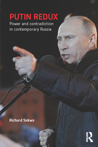 Putin Redux: Power and Contradiction in Contemporary Russia