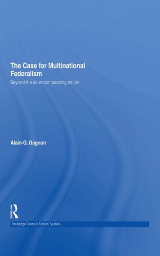 The Case for Multinational Federalism: Beyond the All-Encompassing Nation