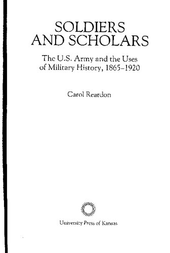 Soldiers and Scholars. The U.S. Army and the Uses of Military History 1865–1920