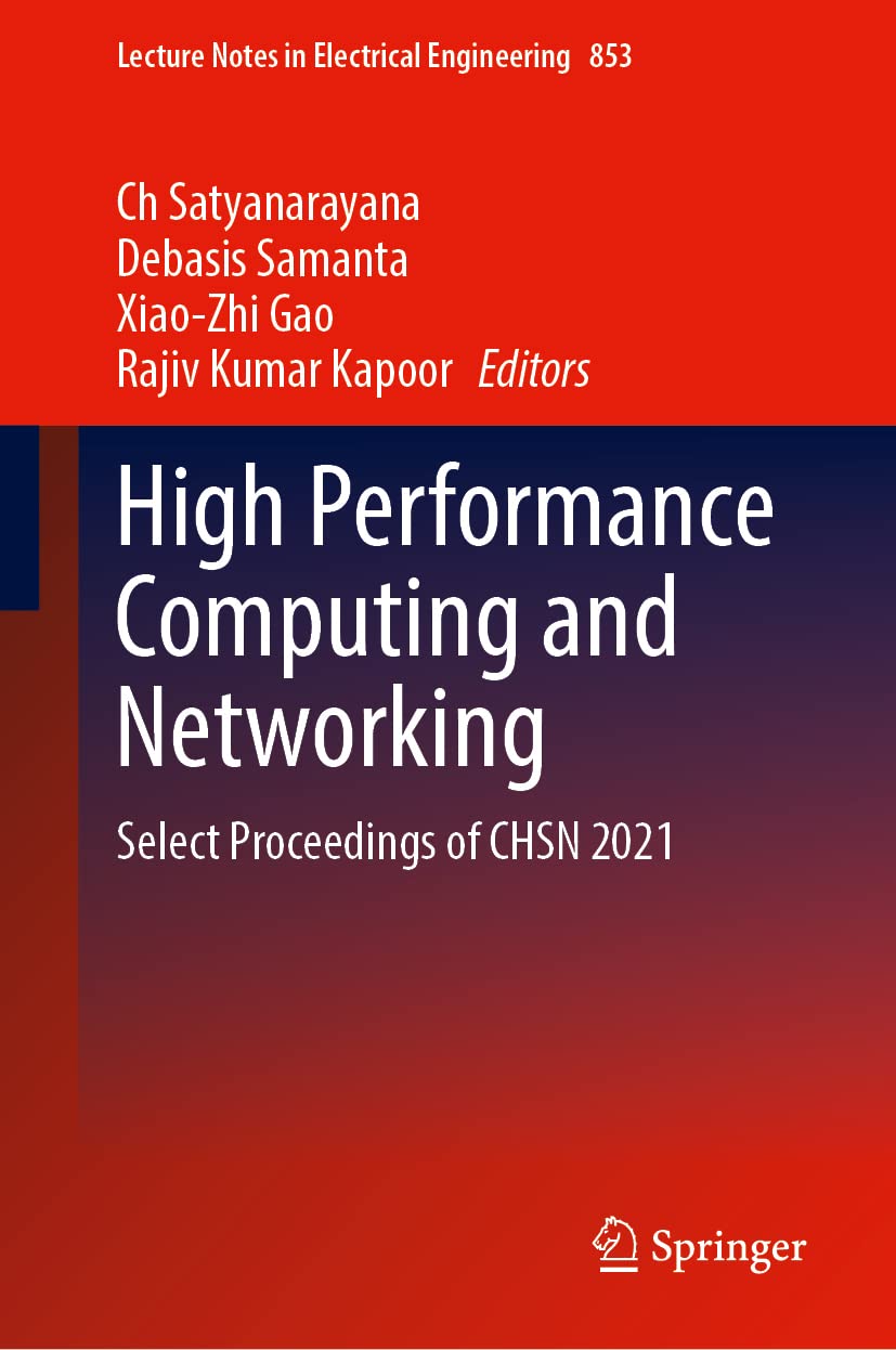 High Performance Computing and Networking: Select Proceedings of CHSN 2021 (Lecture Notes in Electrical Engineering, 853)