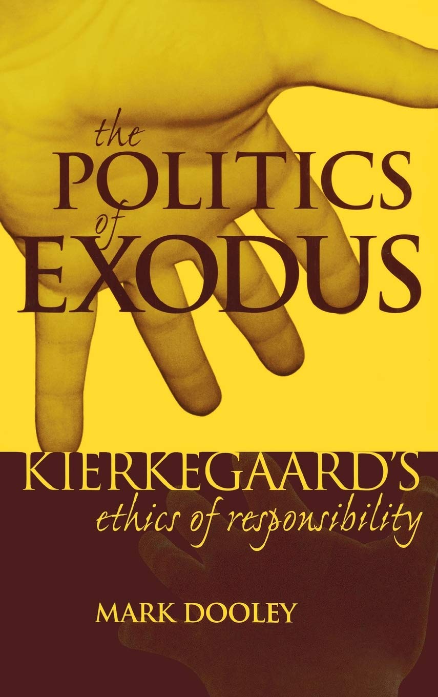 The Politics of Exodus: Soren Kierkegaard's Ethics of Responsibility (Perspectives in Continental Philosophy)