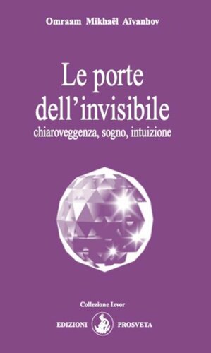 Le porte dell'invisibile: chiaroveggenza, sogno, intuizione (Italian Edition)