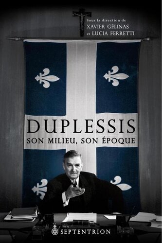 Duplessis: son milieu, son époque