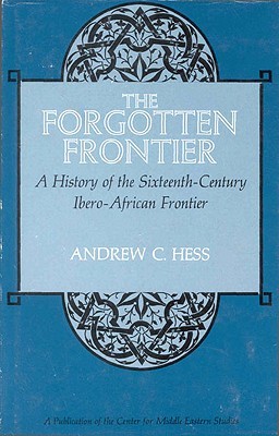 The Forgotten Frontier: A History of the Sixteenth-Century Ibero-African Frontier