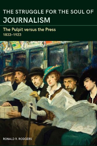 The Struggle for the Soul of Journalism: The Pulpit Versus the Press, 1833-1923