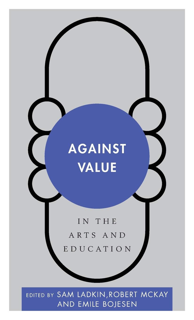 Against Value in the Arts and Education (Disruptions)