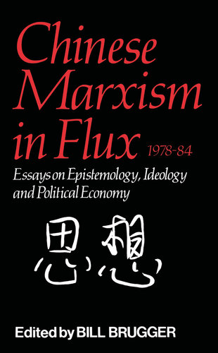 Chinese Marxism in Flux, 1978-84: Essays on Epistemology, Ideology, and Political Economy