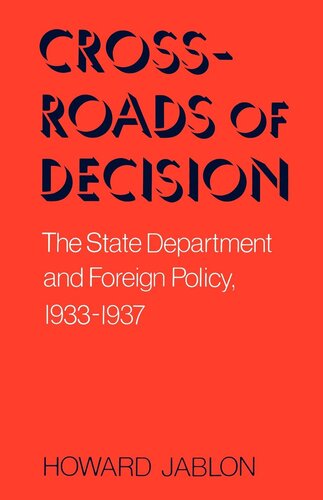 Crossroads of Decision: The State Department and Foreign Policy, 1933-1937