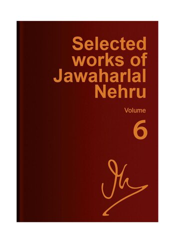 Selected works of Jawaharlal Nehru, Vol 6