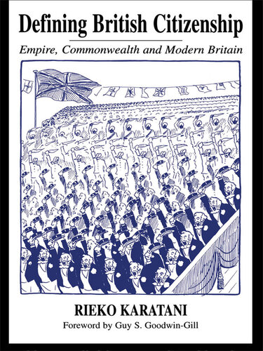 Defining British Citizenship: Empire, Commonwealth and Modern Britain