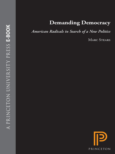 Demanding Democracy: American Radicals in Search of a New Politics