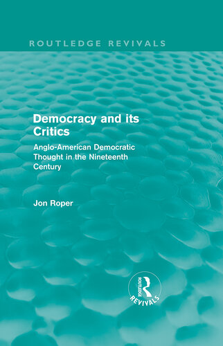 Democracy and Its Critics: Anglo-American Democratic Thought in the Nineteenth Century