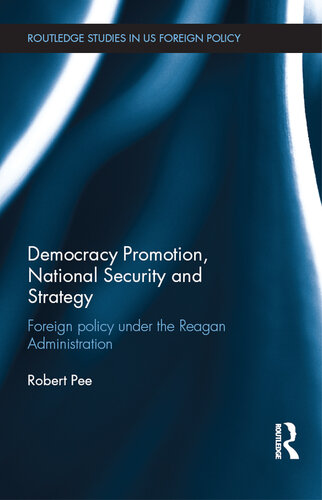 Democracy Promotion, National Security and Strategy: Foreign Policy Under the Reagan Administration