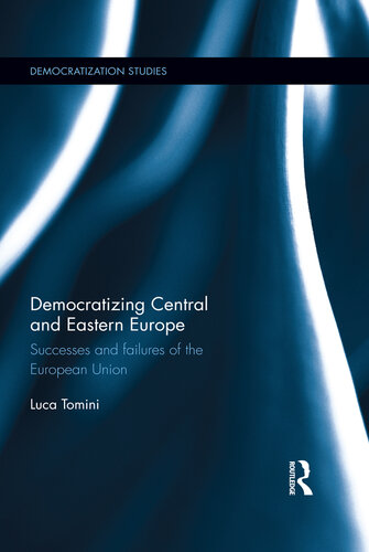 Democratizing Central and Eastern Europe: Successes and Failures of the European Union