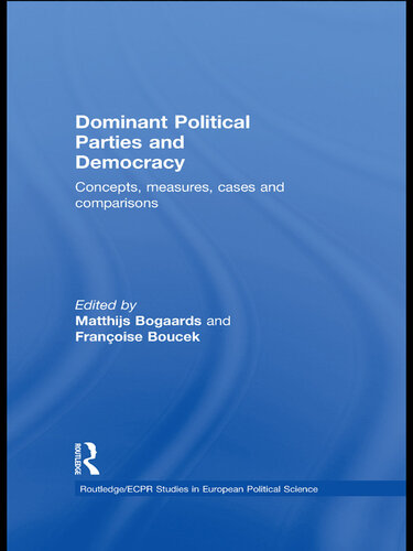 Dominant Political Parties and Democracy: Concepts, measures, cases, and comparisons