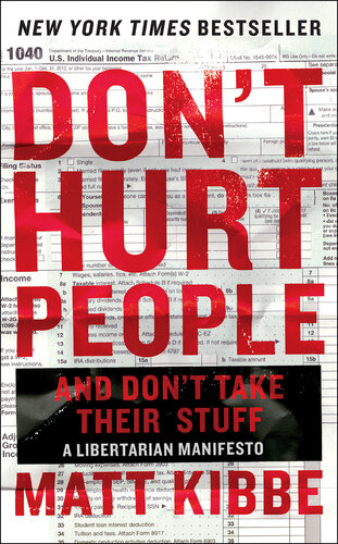 Don't Hurt People and Don't Take Their Stuff: A Libertarian Manifesto