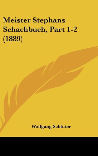 Meister Stephans Schachbuch: Ein mittelniederdeutsches Gedicht des vierzehnten Jahrhunderts. Theil 1. Text. Theil 2. Glossar