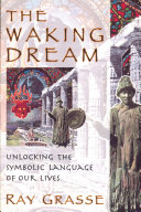 The Waking Dream: Unlocking the Symbolic Language of Our Lives