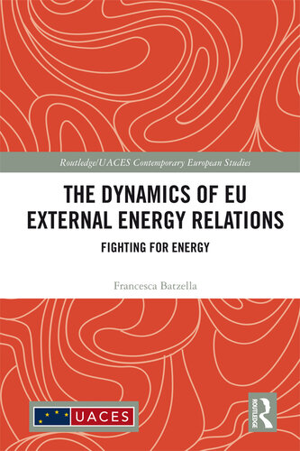 The Dynamics of EU External Energy Relations: Fighting for Energy