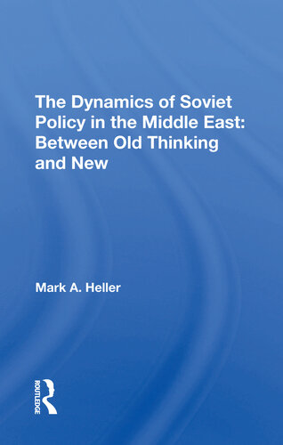 The Dynamics of Soviet Policy in the Middle East: Between Old Thinking and New