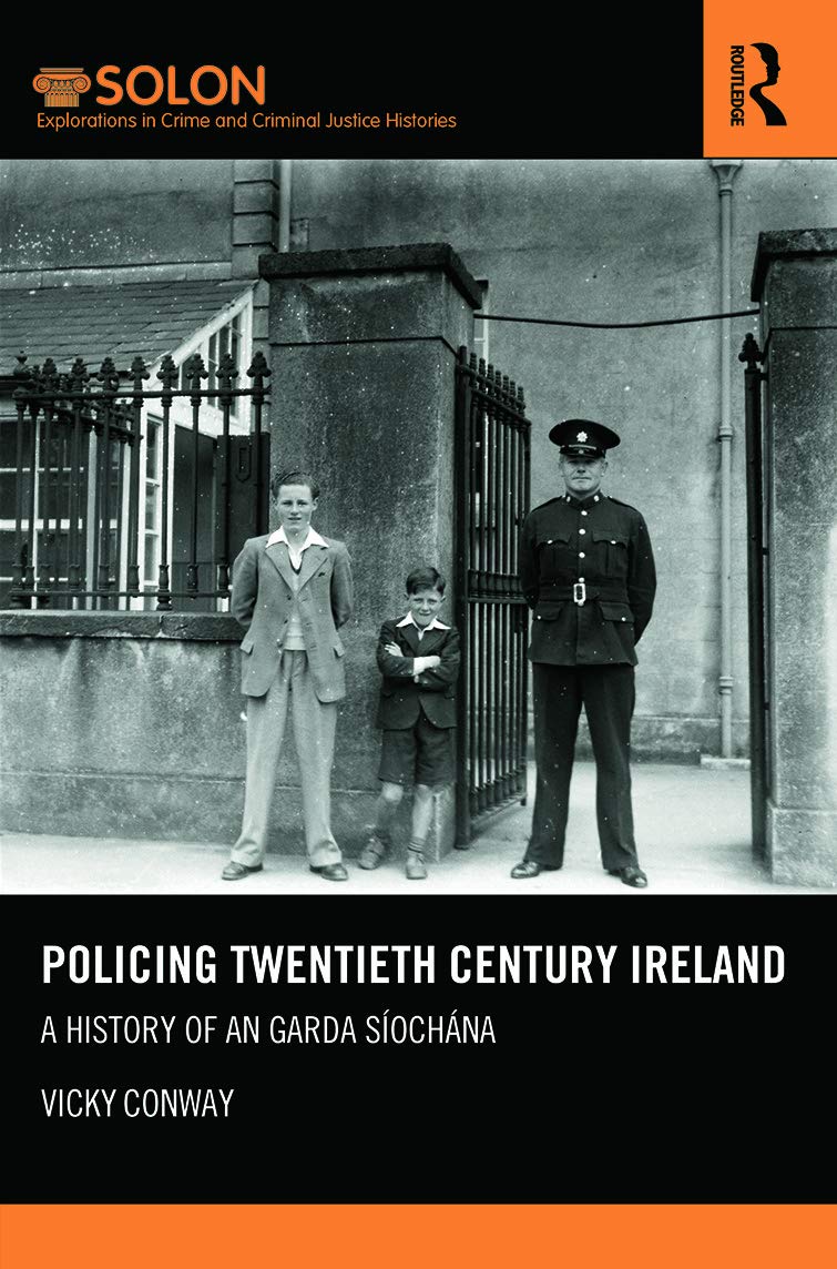 Policing Twentieth Century Ireland: A History of An Garda Síochána