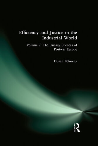 Efficiency and Justice in the Industrial World: V. 2: The Uneasy Success of Postwar Europe