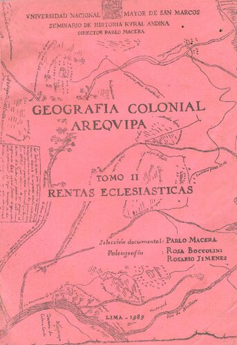 Geografía colonial - Arequipa. Tomo II: Rentas eclesiásticas (Arequipa, Arica, Cailloma, Camaná, Condesuyos, Moquegua)