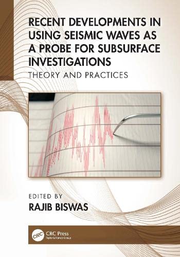 Recent Developments in Using Seismic Waves as a Probe for Subsurface Investigations: Theory and Practices