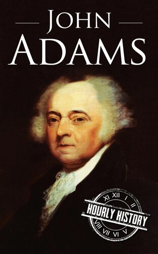 John Adams: A Life From Beginning to End