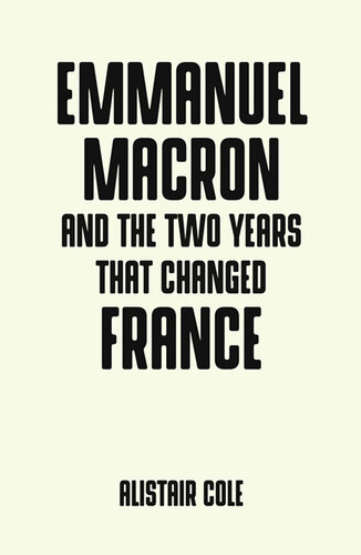 Emmanuel Macron and the Two Years That Changed France