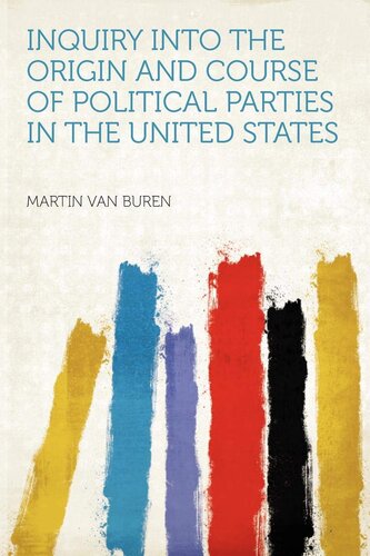 Inquiry Into the Origin and Course of Political Parties in the United States