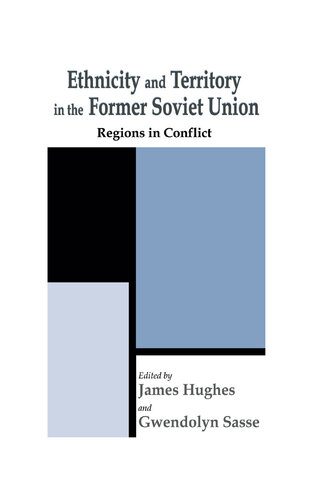 Ethnicity and Territory in the Former Soviet Union: Regions in Conflict