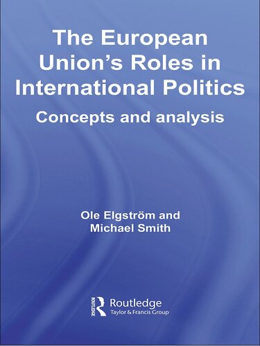 The European Union's Roles in International Politics: Concepts and Analysis