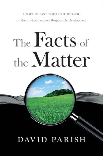 The Facts of the Matter: Looking Past Today's Rhetoric on the Environment and Responsible Development