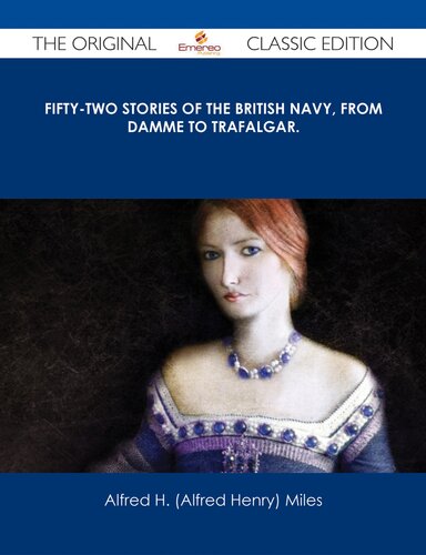 Fifty-Two Stories of the British Navy, From Damme to Trafalgar. - the Original Classic Edition