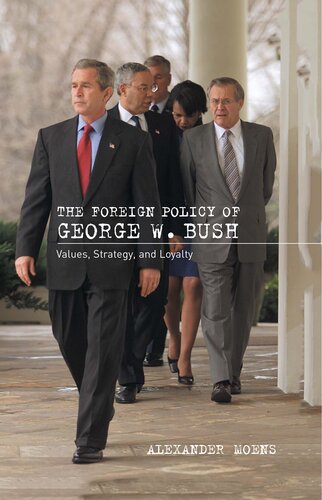 The Foreign Policy of George W. Bush: Values, Strategy, and Loyalty