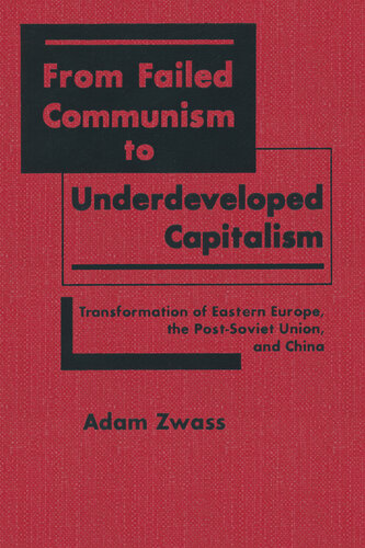 From Failed Communism to Underdeveloped Capitalism: Transformation of Eastern Europe, the Post-Soviet Union, and China