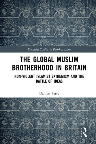 The Global Muslim Brotherhood in Britain: Non-Violent Islamist Extremism and the Battle of Ideas