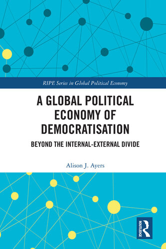 A Global Political Economy of Democratisation: Beyond the Internal-External Divide