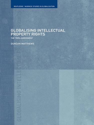 Globalising Intellectual Property Rights: The Trips Agreement