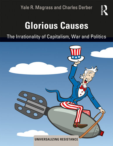 Glorious Causes: The Irrationality of Capitalism, War and Politics