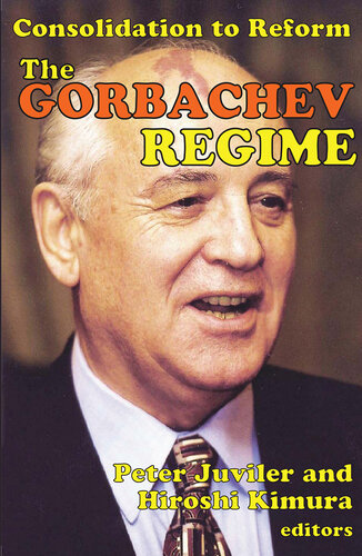 The Gorbachev Regime: Consolidation to Reform