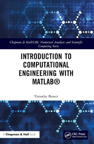 Introduction to Computational Engineering with MATLAB® (Chapman & Hall/CRC Numerical Analysis and Scientific Computing Series)