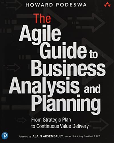 Agile Guide to Business Analysis and Planning, The: From Strategic Plan to Continuous Value Delivery