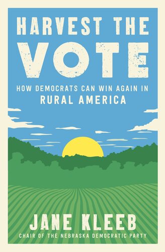 Harvest the Vote: How Democrats Can Win Again in Rural America