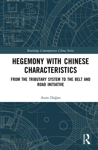 Hegemony With Chinese Characteristics: From the Tributary System to the Belt and Road Initiative