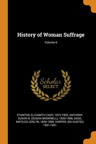 The History of Woman Suffrage, Volume VI