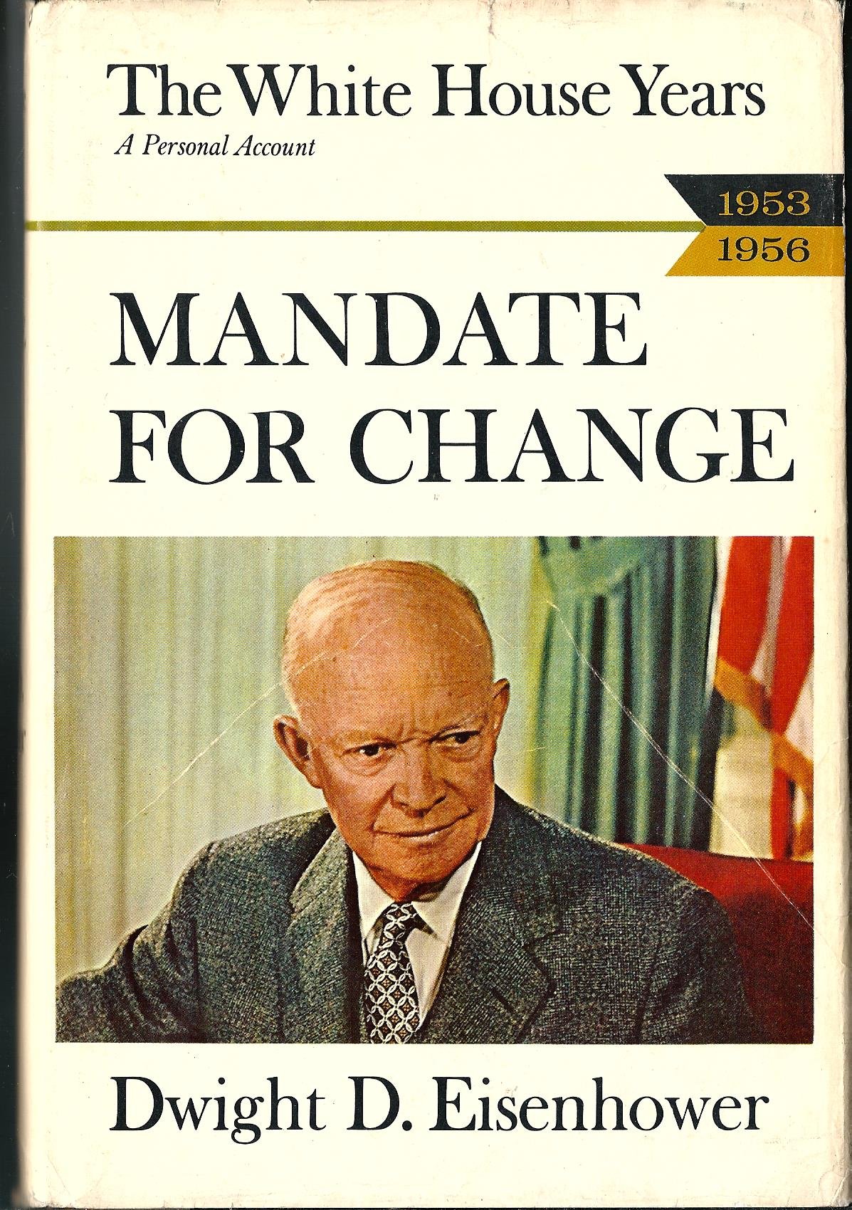 Mandate for Change, 1953-1956: The White House Years